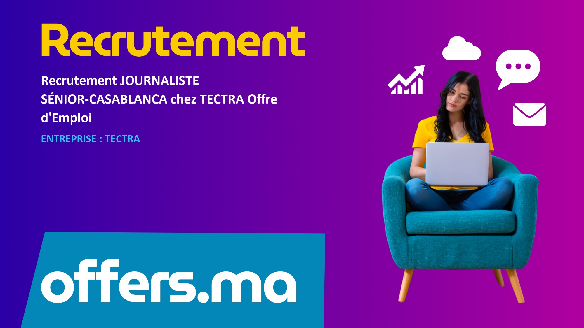 Recrutement JOURNALISTE SÉNIOR-CASABLANCA chez TECTRA (Offre d’Emploi)