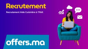 Offre d'emploi Recrutement Aide Cuisinière à Tifelt - Recrutement Maroc Offers.ma