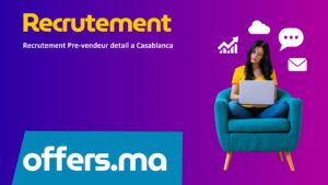Offre d'emploi Recrutement Pre-vendeur detail a Casablanca - Recrutement Maroc Offers.ma